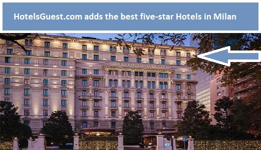 HotelsGuest.com adds the best five-star Hotels in Milan